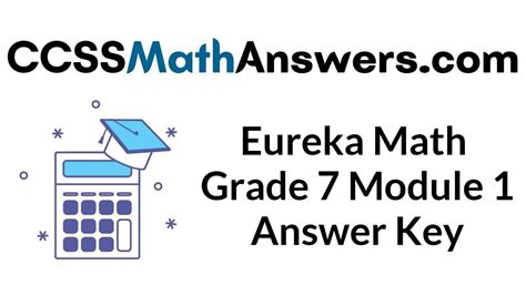 (introduced in Grade 6 , Module 1) and use algebraic expressions and equations to represent and solve multi-step percent scenarios (7. . Eureka math grade 7 module 1 lesson 1 problem set answer key